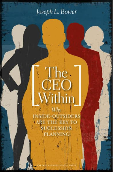 The CEO Within: Why Inside-Outsiders Are the Key to Succession Planning