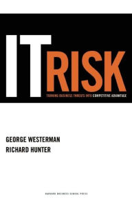 Rapidshare download book IT Risk: Turning Business Threats into Competitive Advantage 9781422106662 FB2 by George Westerman, Richard Hunter