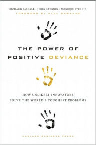 Title: The Power of Positive Deviance: How Unlikely Innovators Solve the World's Toughest Problems, Author: Richard Pascale