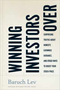 Title: Winning Investors Over: Surprising Truths About Honesty, Earnings Guidance, and Other Ways to Boost Your Stock Price, Author: Baruch Lev