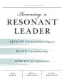 Becoming a Resonant Leader: Develop Your Emotional Intelligence, Renew Your Relationships, Sustain Your Effectiveness