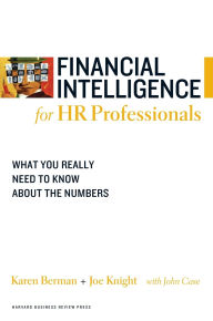 Title: Financial Intelligence for HR Professionals: What You Really Need to Know About the Numbers, Author: Karen Berman