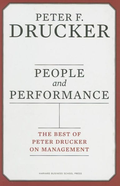 People and Performance: The Best of Peter Drucker on Management