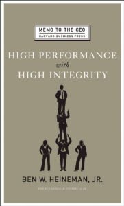 Title: High Performance with High Integrity, Author: Ben W. Heineman