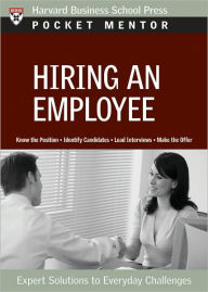 Title: Hiring an Employee: Expert Solutions to Everyday Challenges, Author: Harvard Business Review