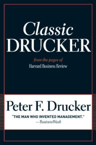 Title: Classic Drucker: From the Pages of Harvard Business Review, Author: Peter F. Drucker