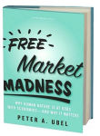 Alternative view 2 of Free Market Madness: Why Human Nature is at Odds with Economics--and Why it Matters