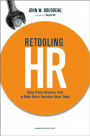 Retooling HR: Using Proven Business Tools to Make Better Decisions about Talent