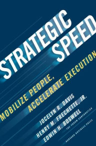 Title: Strategic Speed: Mobilize People, Accelerate Execution, Author: Jocelyn Davis