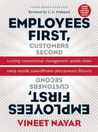 Title: Employees First, Customers Second: Turning Conventional Management Upside Down, Author: Vineet Nayar