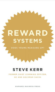 Title: Reward Systems: Does Yours Measure Up?, Author: Steve Kerr