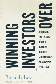 Title: Winning Investors Over: Surprising Truths About Honesty, Earnings Guidance, and Other Ways to Boost Your Stock Price, Author: Baruch Lev