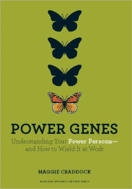 Title: Power Genes: Understanding Your Power Persona--and How to Wield It at Work, Author: Maggie Craddock