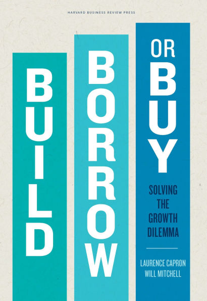 Build, Borrow, or Buy: Solving the Growth Dilemma
