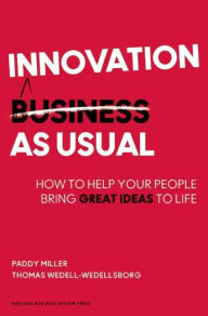 Title: Innovation as Usual: How to Help Your People Bring Great Ideas to Life, Author: Paddy Miller