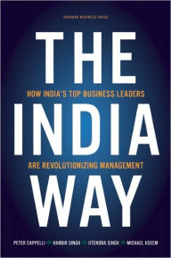 Title: The India Way: How India's Top Business Leaders Are Revolutionizing Management, Author: Peter Cappelli