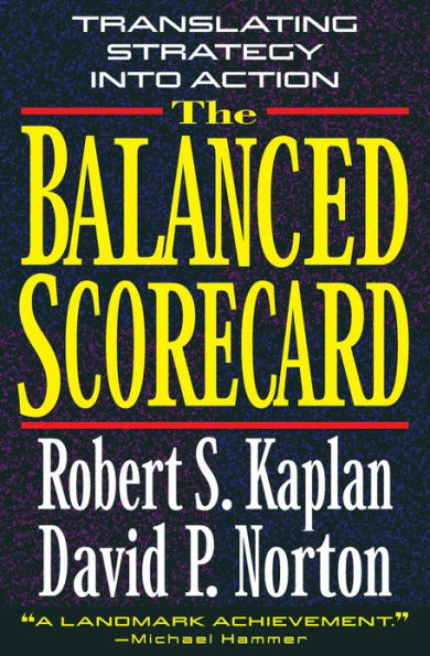 The Balanced Scorecard: Translating Strategy into Action