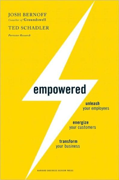 Empowered: Unleash Your Employees, Energize Customers, and Transform Business