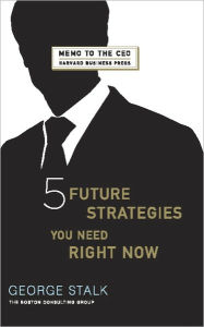 Title: Five Future Strategies You Need Right Now, Author: George Stalk