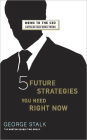 Five Future Strategies You Need Right Now