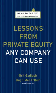 Title: Lessons from Private Equity Any Company Can Use, Author: Orit Gadiesh