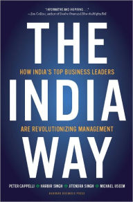 Title: The India Way: How India's Top Business Leaders Are Revolutionizing Management, Author: Peter Cappelli