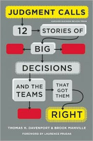 Title: Judgment Calls: Twelve Stories of Big Decisions and the Teams That Got Them Right, Author: Thomas H. Davenport