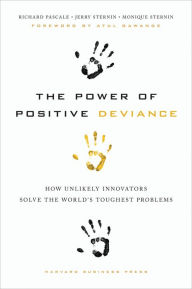 Title: The Power of Positive Deviance: How Unlikely Innovators Solve the World's Toughest Problems, Author: Richard Pascale