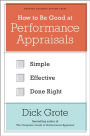 How to Be Good at Performance Appraisals: Simple, Effective, Done Right