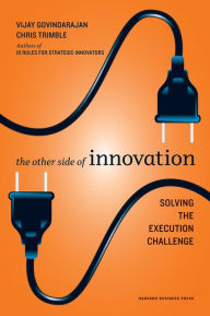 Title: The Other Side of Innovation: Solving the Execution Challenge, Author: Vijay Govindarajan