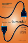 Alternative view 2 of The Other Side of Innovation: Solving the Execution Challenge