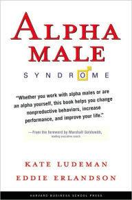 Title: Alpha Male Syndrome, Author: Kate Ludeman