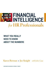 Title: Financial Intelligence for HR Professionals: What You Really Need to Know About the Numbers, Author: Karen Berman