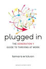 Plugged In: The Generation Y Guide to Thriving at Work