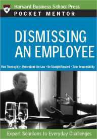 Title: Dismissing an Employee: Expert Solutions to Everyday Challenges, Author: Harvard Business Review