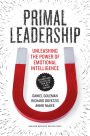 Primal Leadership, With a New Preface by the Authors: Unleashing the Power of Emotional Intelligence