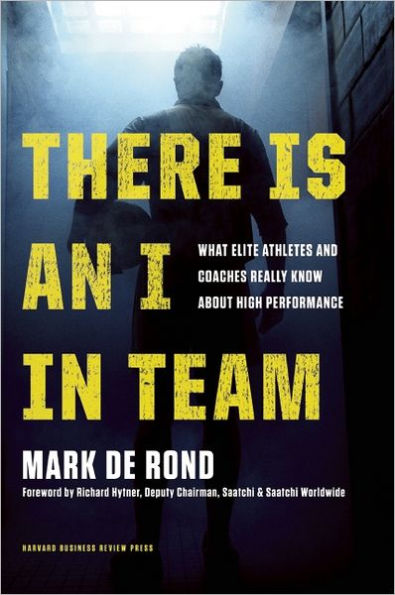 There Is an I Team: What Elite Athletes and Coaches Really Know About High Performance