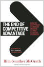 The End of Competitive Advantage: How to Keep Your Strategy Moving as Fast as Your Business