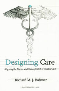 Title: Designing Health Care: Using Operations Management to Improve Performance and Delivery, Author: Richard M. J. Bohmer