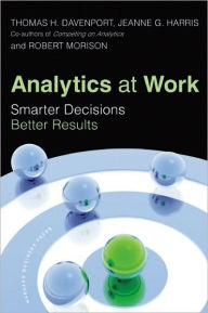 Title: Analytics at Work: Smarter Decisions, Better Results, Author: Thomas H. Davenport