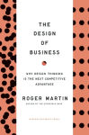 Alternative view 2 of Design of Business: Why Design Thinking is the Next Competitive Advantage