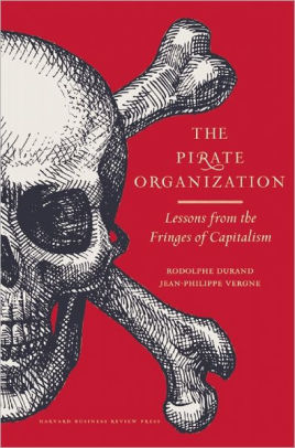 The Pirate Organization Lessons From The Fringes Of