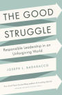 The Good Struggle: Responsible Leadership in an Unforgiving World