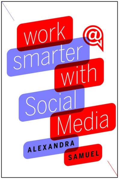 Work Smarter with Social Media: A Guide to Managing Evernote, Twitter, LinkedIn, and Your Email