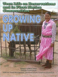 Title: Teen Life on Reservations and in First Nation Communities: Growing up Native, Author: Marsha McIntosh