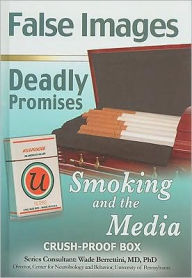 Title: False Images, Deadly Promises: Smoking and the Media, Author: Ann Malaspina
