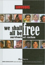 Title: We Shall All Be Free: Survivors of Racism, Author: Ellyn Sanna