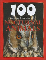 Title: 100 Things You Should Know about Nocturnal Animals, Author: Camilla de La Bedoyere