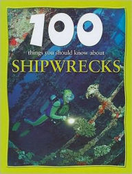 Title: 100 Things You Should Know about Shipwrecks, Author: Fiona MacDonald