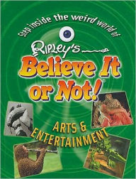 Title: Arts and Entertainment, Author: Ripley's Believe It or Not!